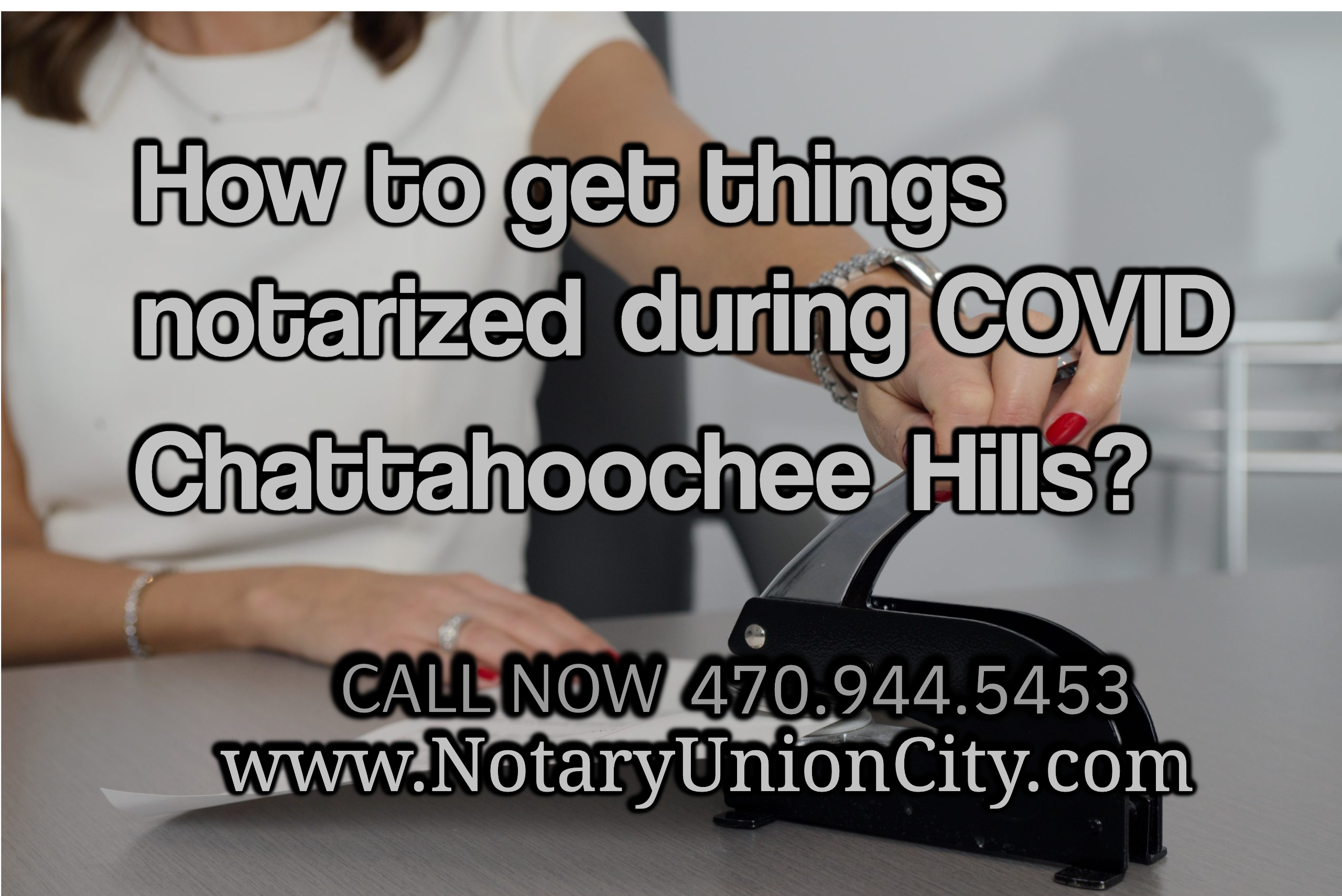 How to get things notarized during covid Chattahoochee Hills?