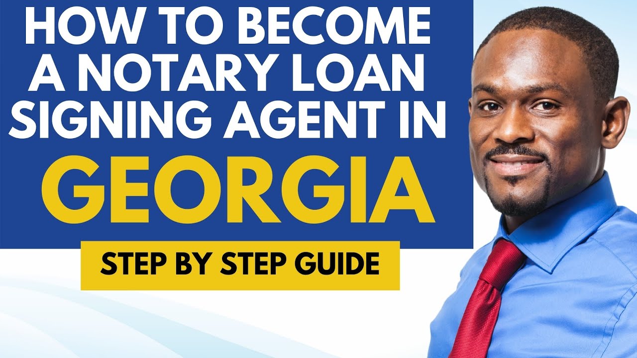 How To Become A Notary Loan Signing Agent In Georgia - Loan Signing Agent Requirements In Georgia