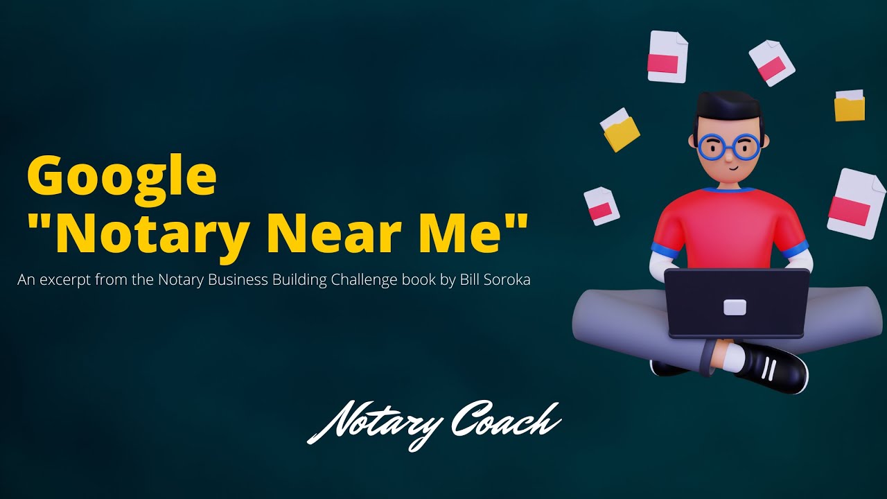 Google "Notary Near Me"- Where Your Customers Find You-Book Excerpt and The Notary Coach Blog